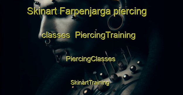 Skinart Farpenjarga piercing classes | #PiercingTraining #PiercingClasses #SkinartTraining-Norway