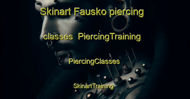 Skinart Fausko piercing classes | #PiercingTraining #PiercingClasses #SkinartTraining-Norway