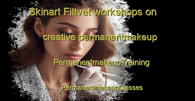 Skinart Filtvet workshops on creative permanentmakeup | #PermanentmakeupTraining #PermanentmakeupClasses #SkinartTraining-Norway