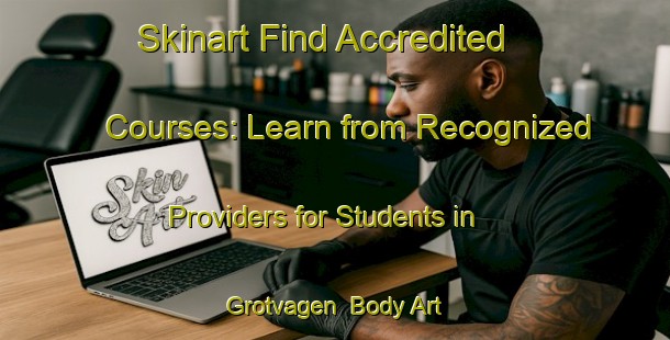 Skinart Find Accredited Courses: Learn from Recognized Providers for Students in Grotvagen | Body Art Qualification Authority | BAQA-Norway