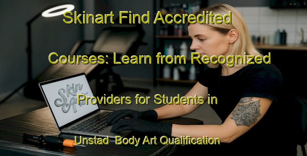 Skinart Find Accredited Courses: Learn from Recognized Providers for Students in Unstad | Body Art Qualification Authority | BAQA-Norway
