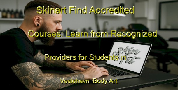 Skinart Find Accredited Courses: Learn from Recognized Providers for Students in Veslehavn | Body Art Qualification Authority | BAQA-Norway