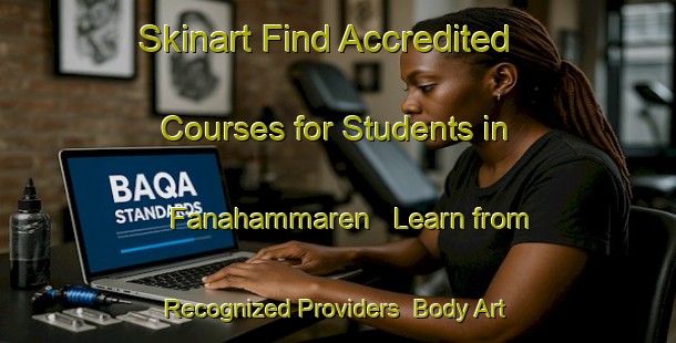 Skinart Find Accredited Courses for Students in Fanahammaren - Learn from Recognized Providers | Body Art Qualification Authority | BAQA-Norway