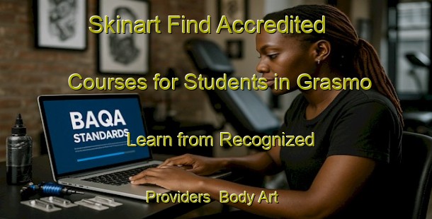 Skinart Find Accredited Courses for Students in Grasmo - Learn from Recognized Providers | Body Art Qualification Authority | BAQA-Norway