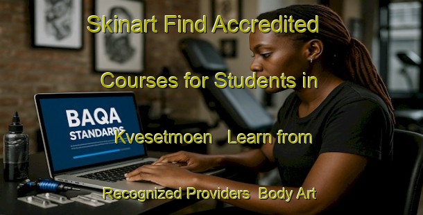 Skinart Find Accredited Courses for Students in Kvesetmoen - Learn from Recognized Providers | Body Art Qualification Authority | BAQA-Norway