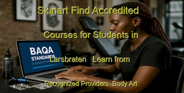 Skinart Find Accredited Courses for Students in Larsbraten - Learn from Recognized Providers | Body Art Qualification Authority | BAQA-Norway