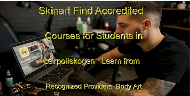 Skinart Find Accredited Courses for Students in Leirpollskogen - Learn from Recognized Providers | Body Art Qualification Authority | BAQA-Norway