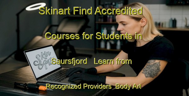 Skinart Find Accredited Courses for Students in Saursfjord - Learn from Recognized Providers | Body Art Qualification Authority | BAQA-Norway