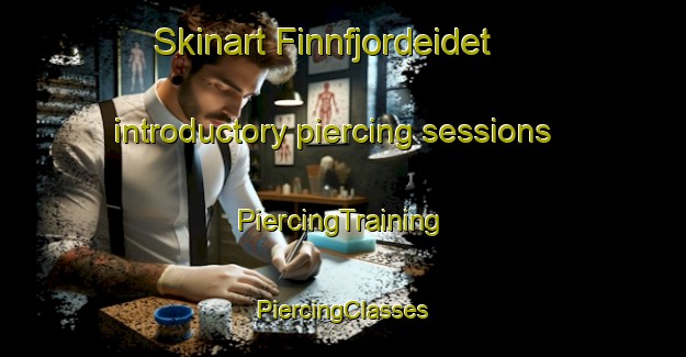 Skinart Finnfjordeidet introductory piercing sessions | #PiercingTraining #PiercingClasses #SkinartTraining-Norway