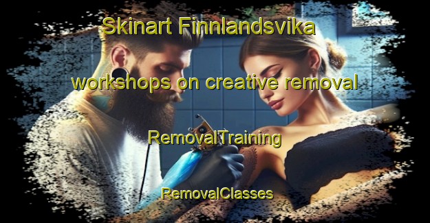 Skinart Finnlandsvika workshops on creative removal | RemovalTraining | RemovalClasses | SkinartTraining-Norway