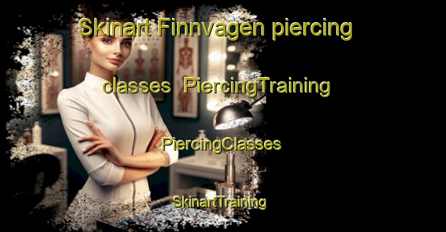 Skinart Finnvagen piercing classes | #PiercingTraining #PiercingClasses #SkinartTraining-Norway