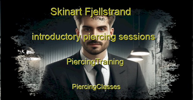 Skinart Fjellstrand introductory piercing sessions | #PiercingTraining #PiercingClasses #SkinartTraining-Norway