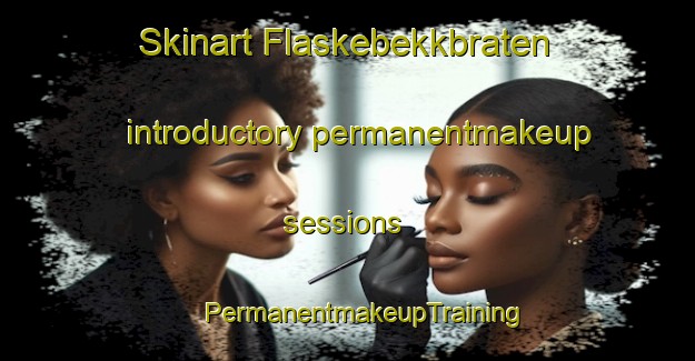 Skinart Flaskebekkbraten introductory permanentmakeup sessions | #PermanentmakeupTraining #PermanentmakeupClasses #SkinartTraining-Norway