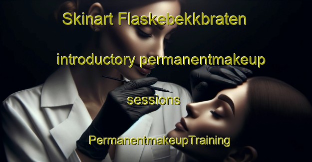 Skinart Flaskebekkbraten introductory permanentmakeup sessions | PermanentmakeupTraining | PermanentmakeupClasses | SkinartTraining-Norway