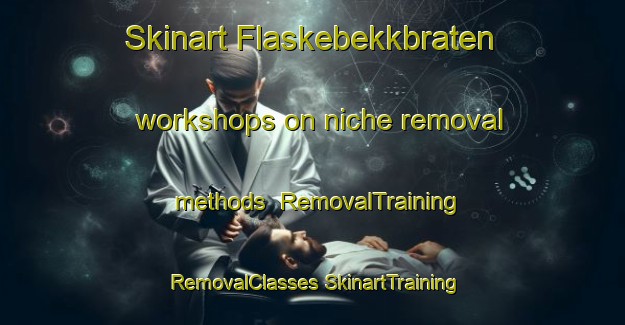 Skinart Flaskebekkbraten workshops on niche removal methods | #RemovalTraining #RemovalClasses #SkinartTraining-Norway