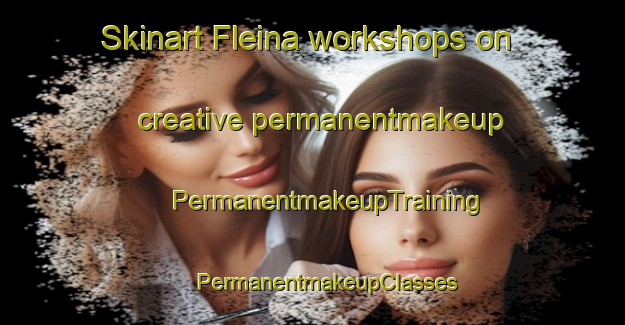 Skinart Fleina workshops on creative permanentmakeup | #PermanentmakeupTraining #PermanentmakeupClasses #SkinartTraining-Norway