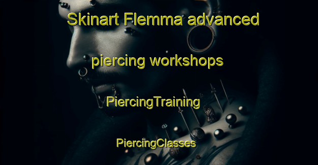 Skinart Flemma advanced piercing workshops | PiercingTraining | PiercingClasses | SkinartTraining-Norway