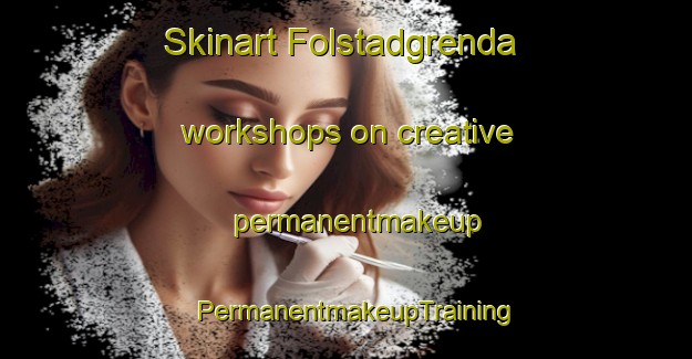 Skinart Folstadgrenda workshops on creative permanentmakeup | PermanentmakeupTraining | PermanentmakeupClasses | SkinartTraining-Norway