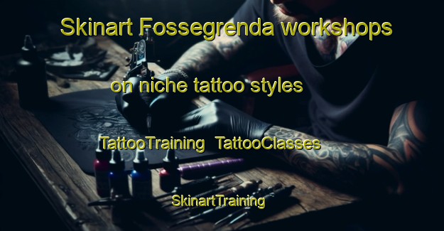 Skinart Fossegrenda workshops on niche tattoo styles | TattooTraining | TattooClasses | SkinartTraining-Norway