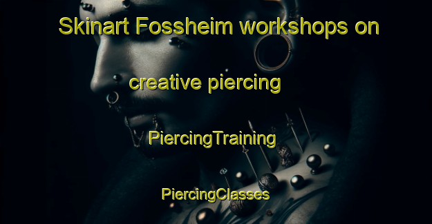 Skinart Fossheim workshops on creative piercing | #PiercingTraining #PiercingClasses #SkinartTraining-Norway