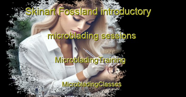 Skinart Fossland introductory microblading sessions | MicrobladingTraining | MicrobladingClasses | SkinartTraining-Norway