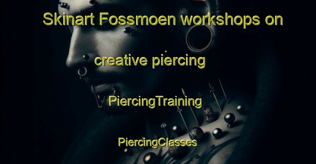 Skinart Fossmoen workshops on creative piercing | #PiercingTraining #PiercingClasses #SkinartTraining-Norway