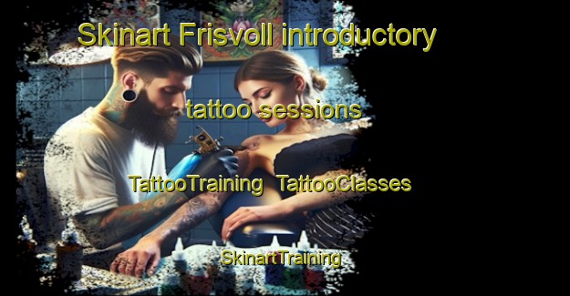 Skinart Frisvoll introductory tattoo sessions | TattooTraining | TattooClasses | SkinartTraining-Norway