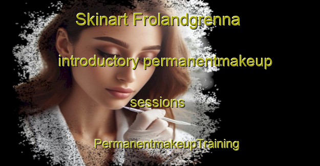 Skinart Frolandgrenna introductory permanentmakeup sessions | #PermanentmakeupTraining #PermanentmakeupClasses #SkinartTraining-Norway