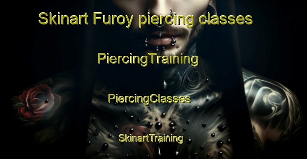 Skinart Furoy piercing classes | PiercingTraining | PiercingClasses | SkinartTraining-Norway