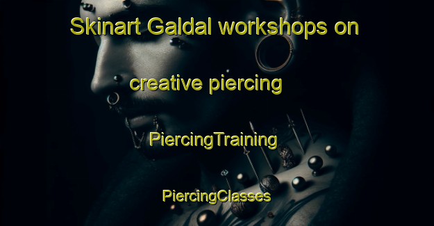 Skinart Galdal workshops on creative piercing | #PiercingTraining #PiercingClasses #SkinartTraining-Norway