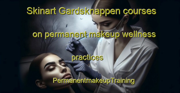 Skinart Gardsknappen courses on permanent makeup wellness practices | #PermanentmakeupTraining #PermanentmakeupClasses #SkinartTraining-Norway