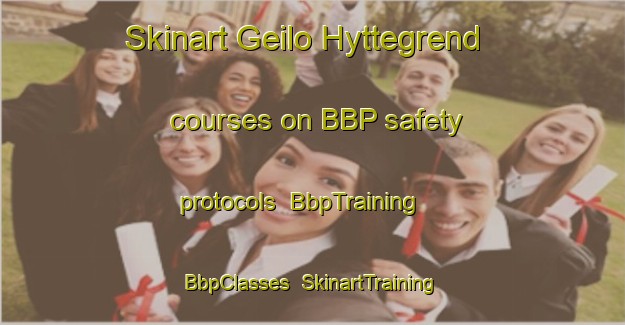 Skinart Geilo Hyttegrend courses on BBP safety protocols | BbpTraining | BbpClasses | SkinartTraining-Norway