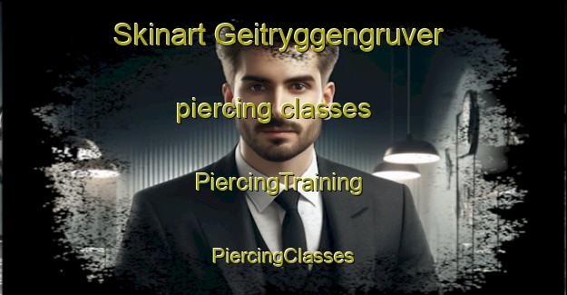 Skinart Geitryggengruver piercing classes | #PiercingTraining #PiercingClasses #SkinartTraining-Norway