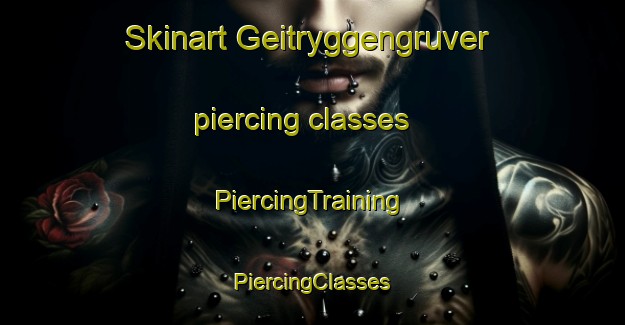 Skinart Geitryggengruver piercing classes | #PiercingTraining #PiercingClasses #SkinartTraining-Norway