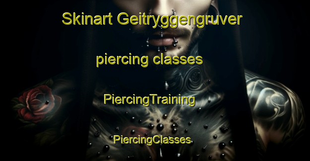 Skinart Geitryggengruver piercing classes | PiercingTraining | PiercingClasses | SkinartTraining-Norway