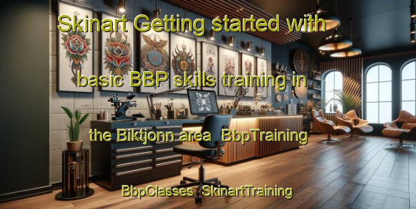 Skinart Getting started with basic BBP skills training in the Biktjonn area | BbpTraining | BbpClasses | SkinartTraining-Norway