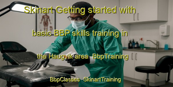 Skinart Getting started with basic BBP skills training in the Haugvik area | BbpTraining | BbpClasses | SkinartTraining-Norway
