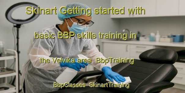 Skinart Getting started with basic BBP skills training in the Velvika area | BbpTraining | BbpClasses | SkinartTraining-Norway