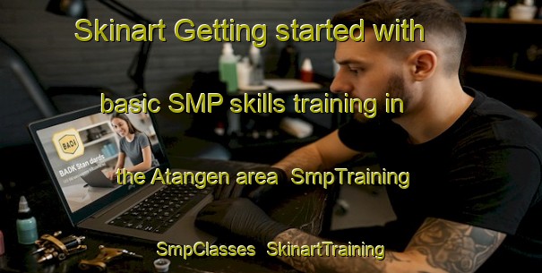 Skinart Getting started with basic SMP skills training in the Atangen area | SmpTraining | SmpClasses | SkinartTraining-Norway