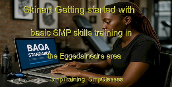 Skinart Getting started with basic SMP skills training in the Eggedalnedre area | SmpTraining | SmpClasses | SkinartTraining-Norway