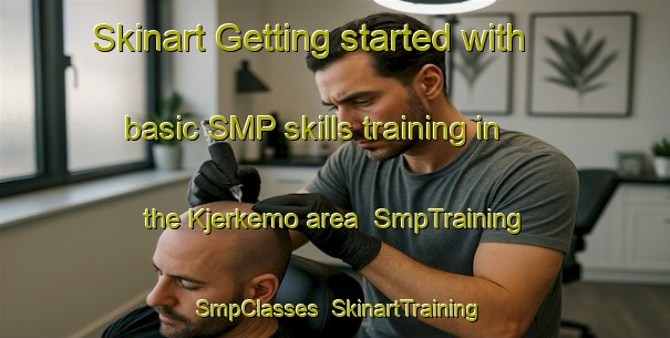 Skinart Getting started with basic SMP skills training in the Kjerkemo area | SmpTraining | SmpClasses | SkinartTraining-Norway