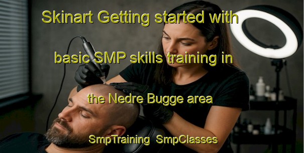Skinart Getting started with basic SMP skills training in the Nedre Bugge area | SmpTraining | SmpClasses | SkinartTraining-Norway