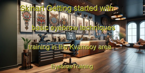 Skinart Getting started with basic eyebrow techniques training in the Kvamsoy area | EyebrowTraining | EyebrowClasses | SkinartTraining-Norway