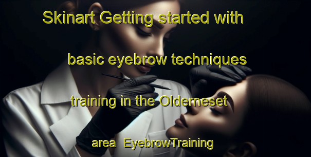 Skinart Getting started with basic eyebrow techniques training in the Olderneset area | EyebrowTraining | EyebrowClasses | SkinartTraining-Norway