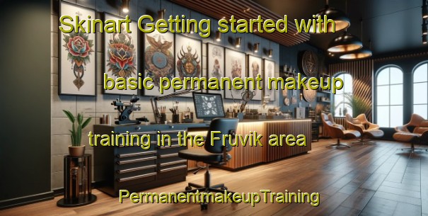 Skinart Getting started with basic permanent makeup training in the Fruvik area | PermanentmakeupTraining | PermanentmakeupClasses | SkinartTraining-Norway