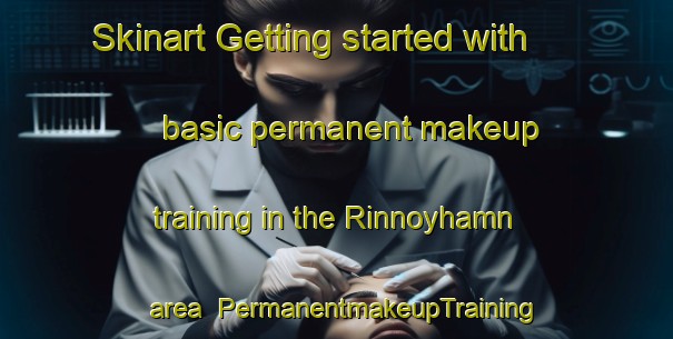 Skinart Getting started with basic permanent makeup training in the Rinnoyhamn area | PermanentmakeupTraining | PermanentmakeupClasses | SkinartTraining-Norway