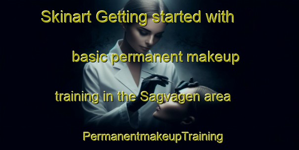 Skinart Getting started with basic permanent makeup training in the Sagvagen area | PermanentmakeupTraining | PermanentmakeupClasses | SkinartTraining-Norway