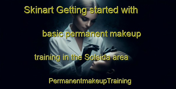 Skinart Getting started with basic permanent makeup training in the Solsida area | PermanentmakeupTraining | PermanentmakeupClasses | SkinartTraining-Norway