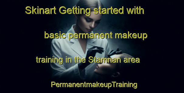 Skinart Getting started with basic permanent makeup training in the Stamnan area | PermanentmakeupTraining | PermanentmakeupClasses | SkinartTraining-Norway