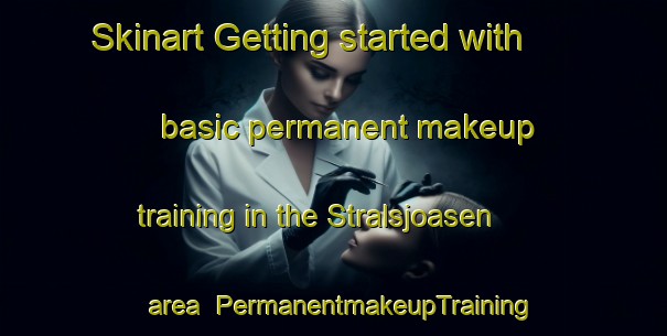 Skinart Getting started with basic permanent makeup training in the Stralsjoasen area | PermanentmakeupTraining | PermanentmakeupClasses | SkinartTraining-Norway